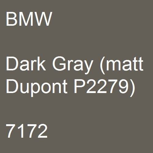 BMW, Dark Gray (matt Dupont P2279), 7172.